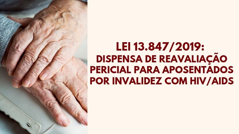 Dispensa de Reavaliação Pericial para Aposentado por invalidez com HIV/AIDS