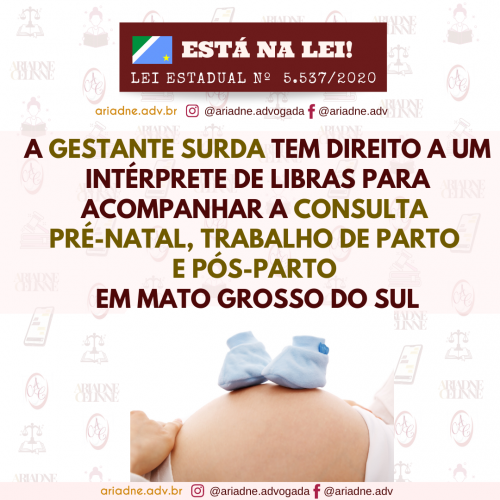 Está na Lei! Lei Estadual nº 5.537/2020. A gestante surda tem direito a um intérprete de libras para acompanhar a consulta pré-natal, trabalho de parto e pós-parto em Mato Grosso do Sul. Imagem da barriga de uma grávida e sapatinhos de bebês azuis em cima da barriga.